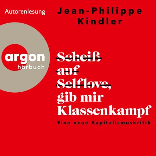 Scheiß auf Selflove, gib mir Klassenkampf: Eine neue Kapitalismuskritik