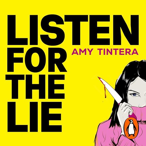 Listen for the Lie: She has no idea if she murdered her best friend – and she’d do just about anything to find out…