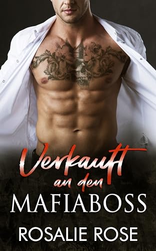 Verkauft an den Mafiaboss: Eine dunkle Mafia-Romanze über eine arrangierte Ehe (Die besitzergreifenden Mafiakönige 5)