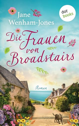 Die Frauen von Broadstairs: Roman – Eine englische Kleinstadt, drei Freundinnen, eine Weinbar und jede Menge Liebeschaos