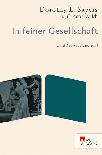 In feiner Gesellschaft: Lord Peters letzter Fall (Ein Fall für Lord Peter Wimsey 12)