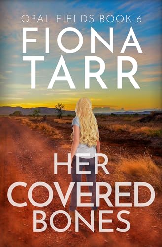 Her Covered Bones: An Australian Outback Crime Thriller (Opal Fields Book 6)