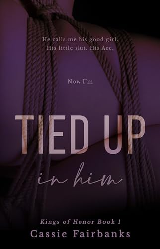 Tied Up in Him (Kings of Honor Book 1)