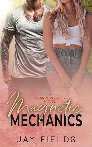 Magnetic Mechanics (Sparrow Falls Book 3)