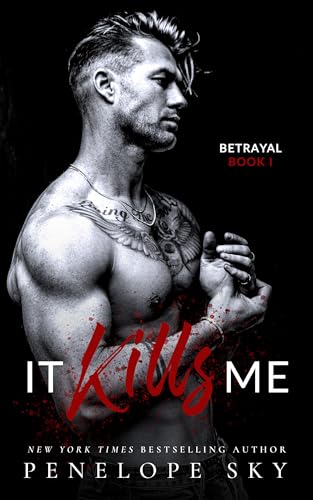 It Kills Me: A Forbidden Dark Romance (Betrayal Book 1)