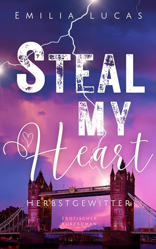 Steal My Heart: Herbstgewitter (Weltreise ins Herz - Liebe von Sommer bis Winter 2)