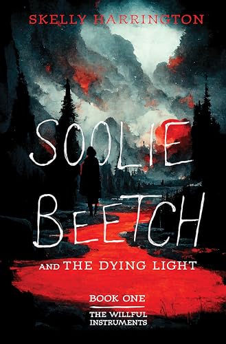 Soolie Beetch and the Dying Light (The Willful Instruments Book 1)