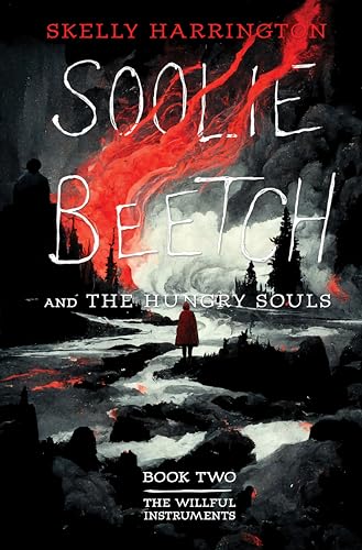 Soolie Beetch and the Hungry Souls (The Willful Instruments Book 2)