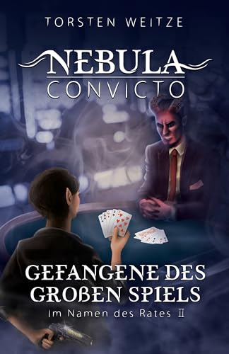 Gefangene des Großen Spiels - Im Namen des Rates 2: Nebula Convicto 6
