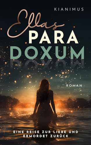 ELLAS PARADOXUM: Eine Reise zur Liebe und ermordet zurück