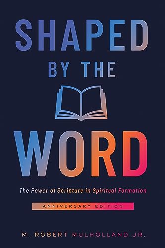 Shaped by the Word, Anniversary Edition: The Power of Scripture in Spiritual Formation