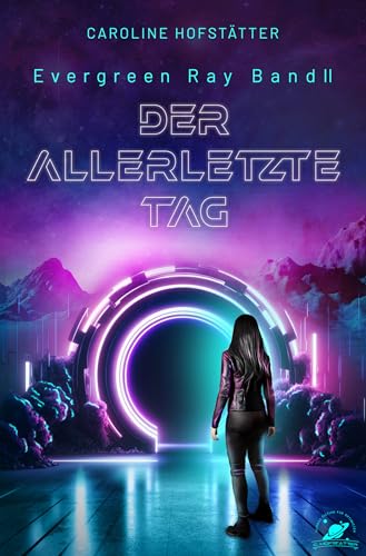 Der allerletzte Tag: Science Fiction Roman (Evergreen Ray Band 2/2)