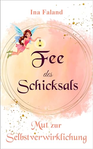 Fee des Schicksals: Mut zur Selbstverwirklichung