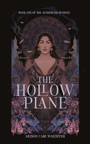 The Hollow Plane (The Aethereals Duology Book 1)