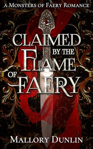 Claimed by the Flame of Faery: A Fae Dark Fantasy Romance (Monsters of Faery)