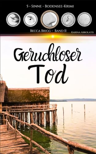 Geruchloser Tod: Bodenseekrimi - Becca Brigg - Kripo Ravensburg (5-Sinne-Bodenseekrimi)
