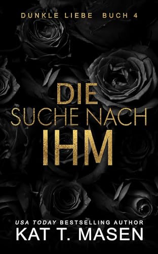 Die Suche nach ihm: Ein Liebesroman mit verbotener zweiter Chance (Dark Love 4)