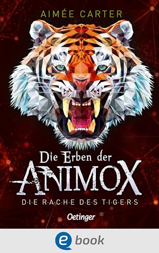 Die Erben der Animox 5. Die Rache des Tigers: Mitreißendes Abenteuer- und Fantasy-Buch für Kinder ab 10 Jahren aus dem Animox- Bestseller-Kosmos