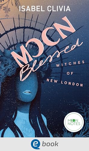 Witches of New London 2. Moonblessed: Eine aufregende Urban Romantasy mit spannenden Crime-Elementen für New-Adult-Fans ab 16 Jahren