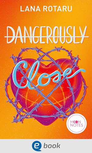 Dangerously Close: Spannende Crime Romance für New Adults ab 16 Jahren über die gefährliche und doch aufregende Grenze zwischen Gut und Böse