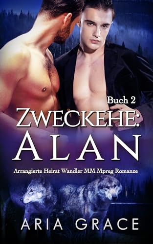 Zweckehe: Alan: Arrangierte Heirat Wandler MM Mpreg Romanze