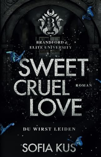 Sweet Cruel Love: Brandford Elite University - College Bully Romance / Enemies To Lovers