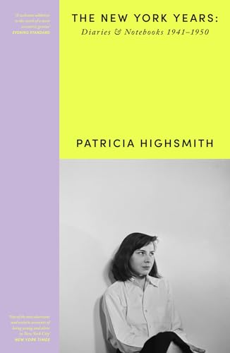 Patricia Highsmith: Her Diaries and Notebooks: The New York Years, 1941–1950 (English Edition)