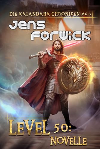 Level 50: Novelle (Die Kalandaha Chroniken Buch #6.5): LitRPG-Serie