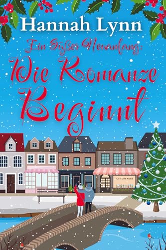 Ein süßer Neuanfang: Die Romanze beginnt (Eine süße Neuanfangsserie 2)
