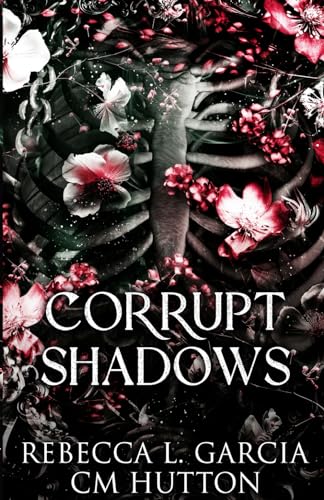 Corrupt Shadows: A dark, paranormal stalker romance (Corrupt Shadows Duet, Band 1)