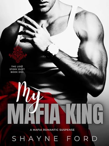 MY MAFIA KING: A Mafia Romantic Suspense (THE LOST STORY DUET Book 1)