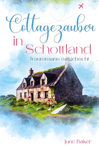 Cottagezauber in Schottland: Traummann mitgebucht (Tides Isle 1)