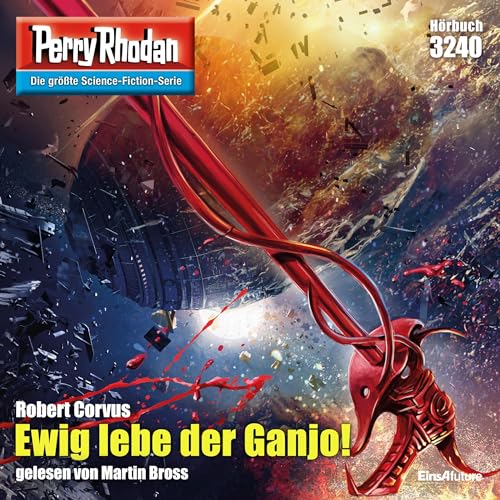 Ewig lebe der Ganjo!: Perry Rhodan 3240