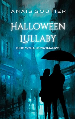 Halloween Lullaby: Eine Schauerromanze (Romantisches Halloween in Paris)