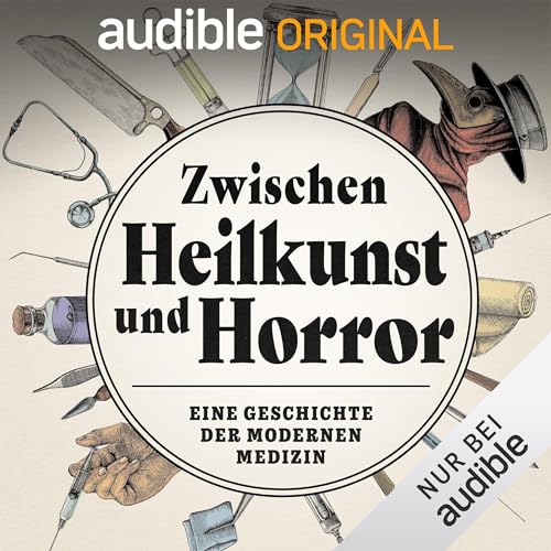 Zwischen Heilkunst und Horror. Eine Geschichte der modernen Medizin