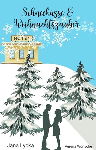 Schneeküsse und Weihnachtszauber (Das kleine Hotel am Berg)