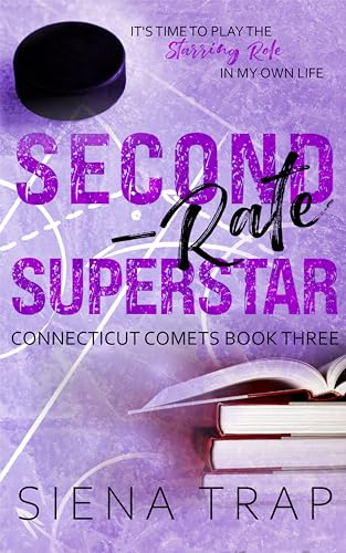 Second-Rate Superstar: A Hockey Romance (Connecticut Comets Hockey Book 3)