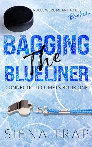 Bagging the Blueliner: A Hockey Romance (Connecticut Comets Hockey Book 1)