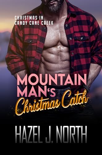 Mountain Man's Christmas Catch: A Steamy Curvy Girl Instalove Romance (Christmas in Candy Cane Creek Book 1)