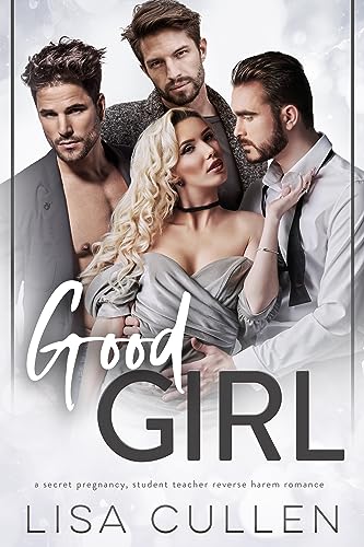 Good Girl: Eine Reverse Harem Romanze mit heimlicher Schwangerschaft zwischen Studentin und Dozenten (The Forbidden Reverse Harem Collection (German Edition))