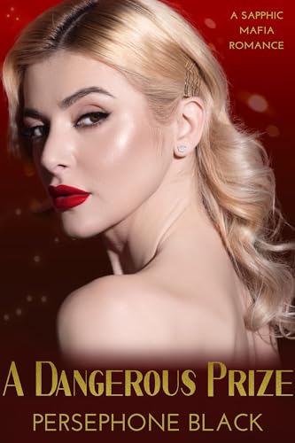 A Dangerous Prize: A Sapphic Mafia Romance (Ruby Realm Duet Book 2)