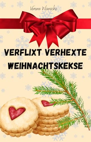 Verflixt verhexte Weihnachtskekse: Kurzgeschichte (Verflixt verhexter Weihnachtskram 1)
