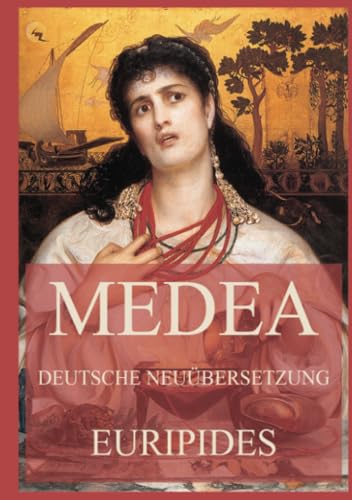 Medea (Deutsche Neuübersetzung)