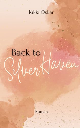 Back to Silver Haven: Cosy Romance an der amerikanischen Ostküste (Silver-Haven-Reihe)