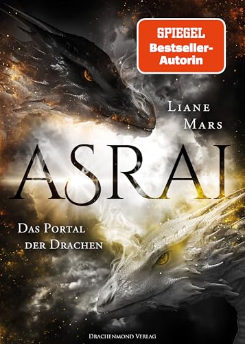 Asrai - Das Portal der Drachen: Epischer Fantasy-Liebesroman trifft auf Drachen und Magie