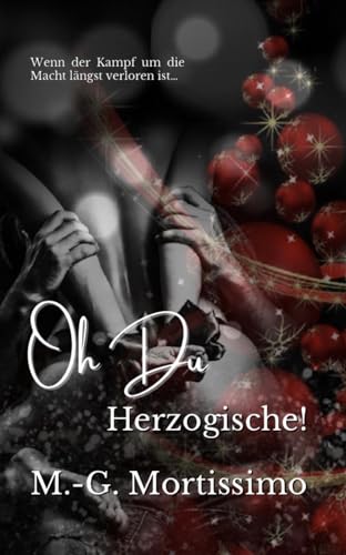 Oh Du Herzogische!: Wenn der Kampf um die Macht längst verloren ist... (Die Herzog Reihe)