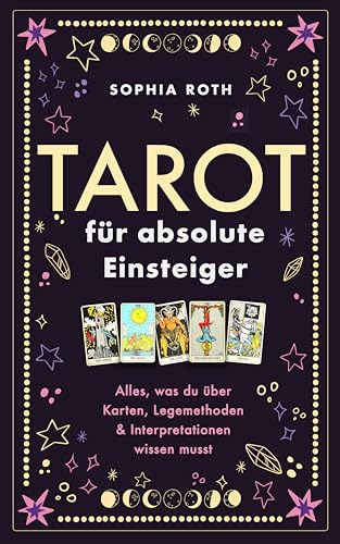 Tarot für absolute Einsteiger: Alles, was du über Karten, Legemethoden & Interpretationen wissen musst