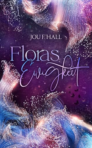 Floras Ewigkeit: Paranormaler Liebesroman