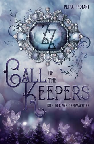 Call of the Keepers 1: Ruf der Weltenwächter: düsterer Jugendfantasy-Roman