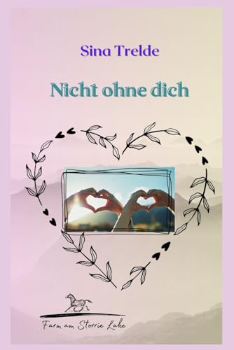 Nicht ohne dich: Die Farm am Storrie Lake - Band 11